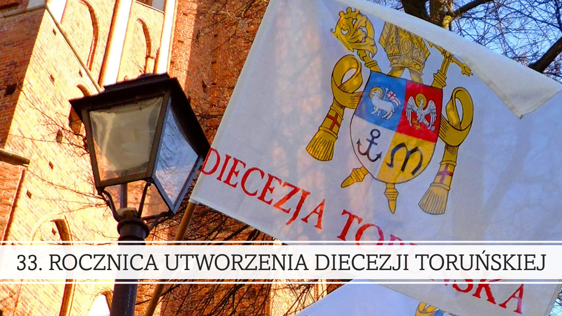 You are currently viewing 33. Rocznica Utworzenia Diecezji Toruńskiej  Wdzięczność i modlitwa za 33 lata posługi